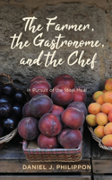 Farmer, the Gastronome, and the Chef