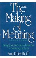The Making of Meaning: Metaphors, Models, and Maxims for Writing Teachers