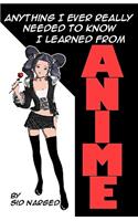 Anything I Ever Really Needed to Know I Learned from Anime