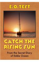 Catch the Rising Sun