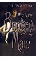 What Scares the Boogey Man?