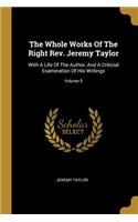 The Whole Works Of The Right Rev. Jeremy Taylor: With A Life Of The Author, And A Criticial Examination Of His Writings; Volume 5