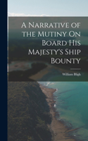 Narrative of the Mutiny On Board His Majesty's Ship Bounty