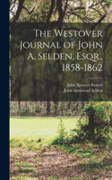 Westover Journal of John A. Selden, Esqr., 1858-1862