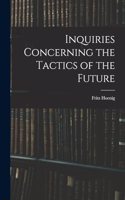 Inquiries Concerning the Tactics of the Future