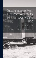 Geschiedenis Van Het Postwezen in Nederland Vóór 1795