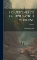 Les Origines De La Civilisation Moderne; Volume 2