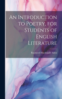Introduction to Poetry, for Students of English Literature