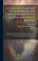 A Catalogue Raisonné Of The Works Of The Most Eminent Dutch, Flemish, And French Painters