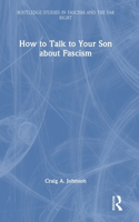How to Talk to Your Son about Fascism