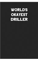 World's Okayest Driller: Blank Lined Career Notebook Journal