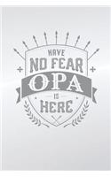 Have No Fear Opa Is Here