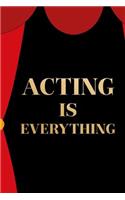 Acting Is Everything
