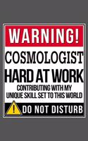 Warning Cosmologist Hard At Work