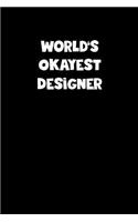 World's Okayest Designer Notebook - Designer Diary - Designer Journal - Funny Gift for Designer