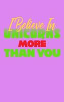 I Believe In Unicorns More Than You: Notebook