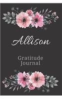 Allison Gratitude Journal: Personalized with Name Formatted Diary for Women and Girls