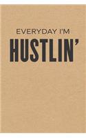 Everyday I'm Hustlin': College Ruled Notebook Journal, 6x9 Inch, 120 Pages