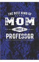 The Best Kind Of Mom Raises A Professor