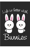 Life Is Better With Bunnies