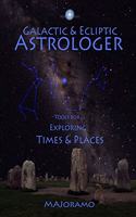 Galactic & Ecliptic Astrologer: Tools for Exploring Times & Places