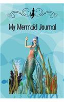 My Mermaid Journal: A Notebook Composition Journal for Mermaid Lovers with Blank Lined Pages for Note Taking