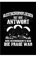 ...Immer Die Antwort: Notizbuch / Notizheft Für Gleitschirmfliegen Gleitschirmflieger-In Paragliding Paraglider A5 (6x9in) Dotted Punktraster