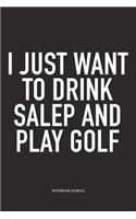 I Just Want to Drink Salep and Play Golf: A 6x9 Inch Matte Softcover Diary Notebook with 120 Blank Lined Pages and a Funny Golfing Cover Slogan