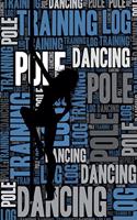 Pole Dancing Training Log and Diary: Pole Dancing Training Journal and Book for Dancer and Instructor - Pole Dancing Notebook Tracker