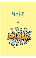 Make a Splash: Yellow and Blue Slogan Homework Book, Writing Pad, Notepad, Idea Notebook, Composition Jotter, Journal Diary, Planner