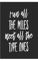 Run All The Miles Meet All The Type Ones