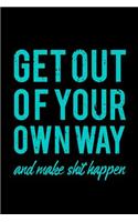 Get Out of Your Own Way and Make Shit Happen