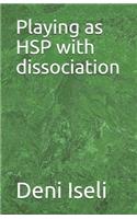 Playing as Hsp with Dissociation