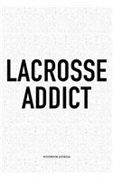 Lacrosse Addict: A 6x9 Inch Softcover Matte Diary Notebook With 120 Blank Lined Pages And A Funny Field Sports Fanatic Cover Slogan