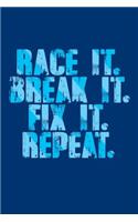 Race It. Break It. Fix It. Repeat.: Wonderful journal with a racing theme.
