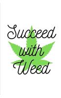 Succeed with Weed