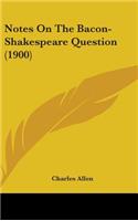 Notes On The Bacon-Shakespeare Question (1900): (English)