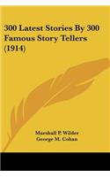 300 Latest Stories By 300 Famous Story Tellers (1914)