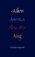 When America Slew Her King