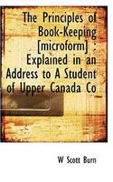The Principles of Book-Keeping [Microform]: Explained in an Address to a Student of Upper Canada Co