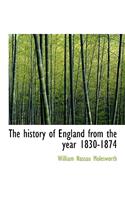 The History of England from the Year 1830-1874: (English)
