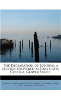 The Declaration of London; A Lecture Delivered at University College, Gower Street: (English)