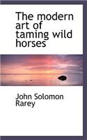 Modern Art of Taming Wild Horses