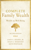 Complete Family Wealth - Wealth as Well-Being, 2nd  Edition
