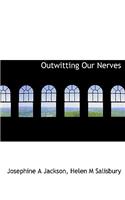 Outwitting Our Nerves