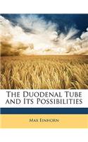 The Duodenal Tube and Its Possibilities