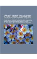 African Writer Introduction: John Van Melle, Djibril Tamsir Niane, Jonah Anguka, Achour Fenni, Abdisalam Issa-Salwe, Iba Der Thiam, Kwame Dawes(English)