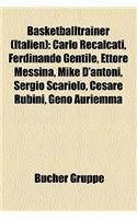 Basketballtrainer (Italien): Carlo Recalcati, Ferdinando Gentile, Ettore Messina, Mike D'Antoni, Sergio Scariolo, Cesare Rubini, Geno Auriemma(German)