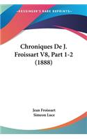 Chroniques De J. Froissart V8, Part 1-2 (1888)