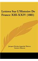 Lettres Sur L'Histoire De France XIII-XXIV (1885)